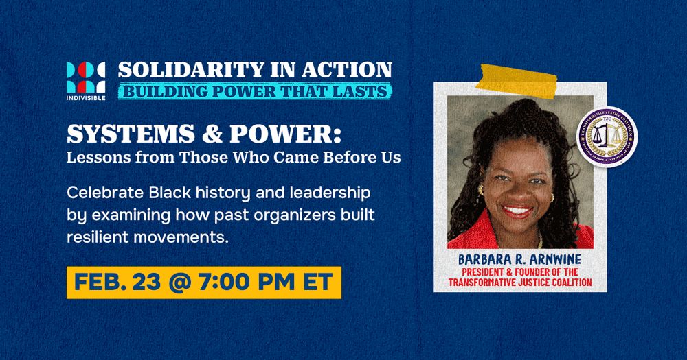 Graphic with a blue background, a picture of speaker Barbara R. Arnwine, and primarily white lettering that reads, Solidarity in Action:  Building Power That Lasts, Systems and Power: Lessons From Those Who Came Before Us. Celebrate Black history and leadership by examining how past organizers built resilient movements. Feb.23 at 7 pm ET. 