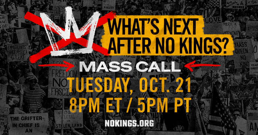 A banner reading: What's next after no kings? Mass Call Tuesday October 21 8pm ET/5pm PT