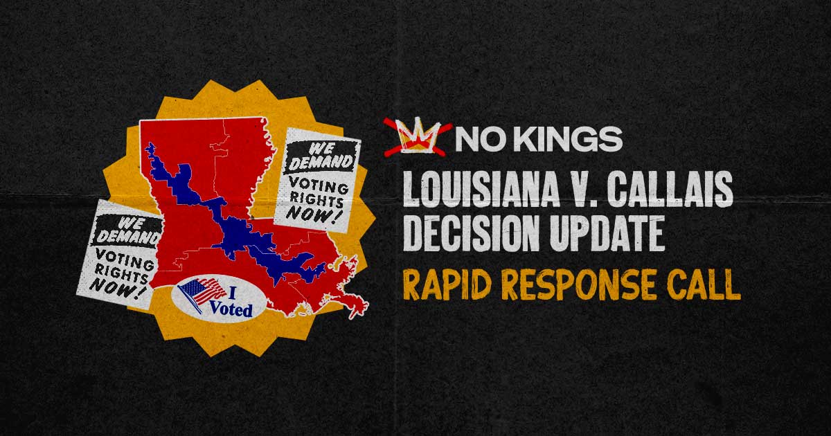 Image that reads NO KINGS LOUISIANA V. CALLAIS DECISIONS RAPID RESPONSE CALL next to a collage with an image of Louisiana and posters calling for the right to vote