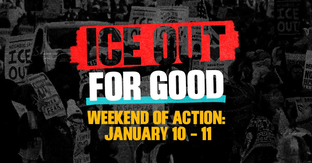 ICE Out for Good Weekend of Action January 10-11