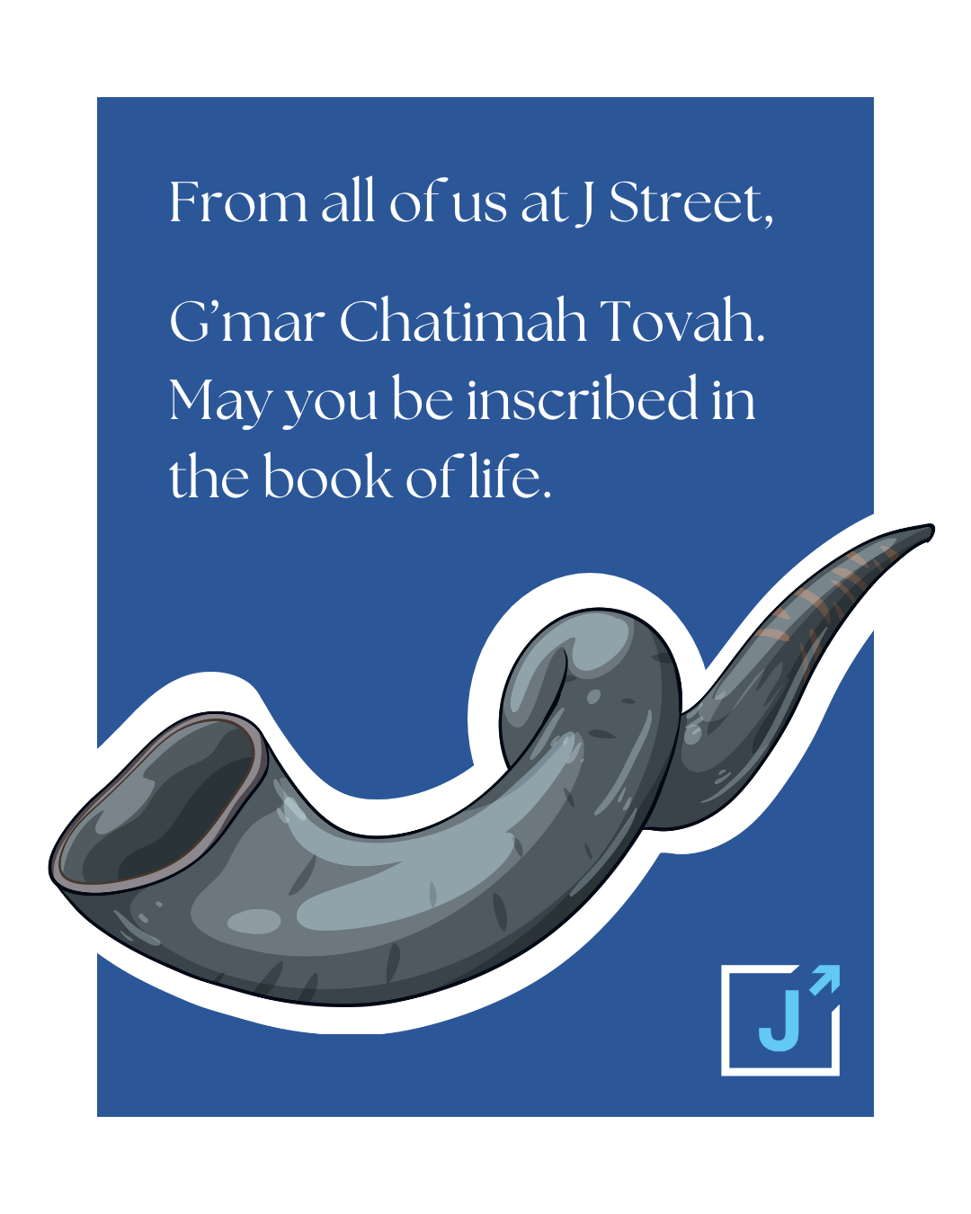 From all of us at J Street, G'mar Chatimah Tovah. May you be inscribed in the book of life.