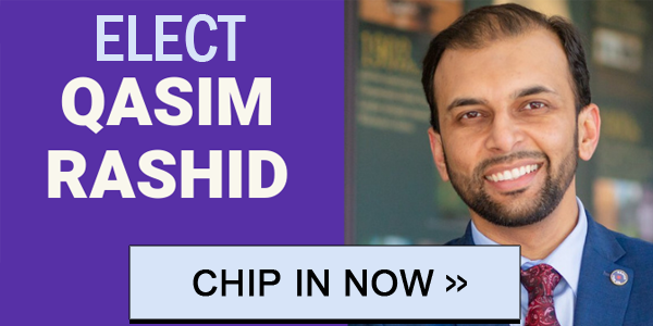 Chip in to elect progressive champion Qasim Rashid!
