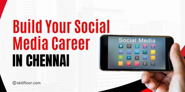 Build Your Social Media Marketing Career in Chennai