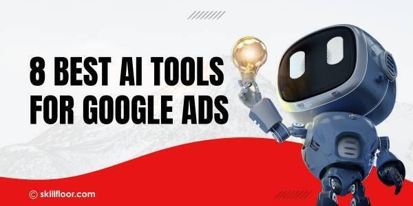 8 Best AI Tools for Google Ads