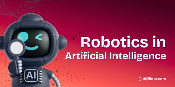 What is Robotics in Artificial Intelligence?