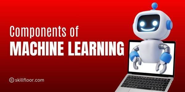 Understanding the Core Components of Machine Learning