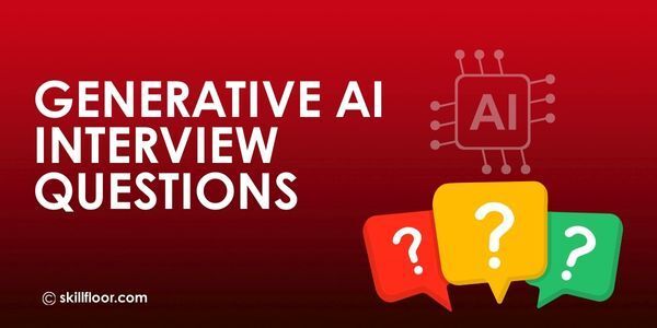 Generative AI Interview Questions and Answers