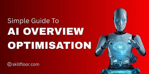 AI Overview Optimisation Best Practices for Content Visibility