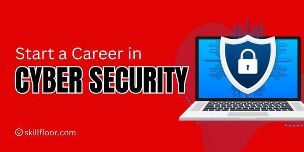 How to Start a Career in Cyber Security