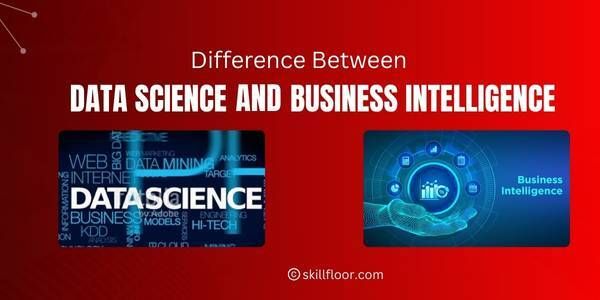 Difference Between Data Science and Business Intelligence