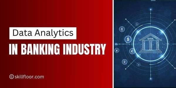 The Role of Data Analytics in Banking Industry