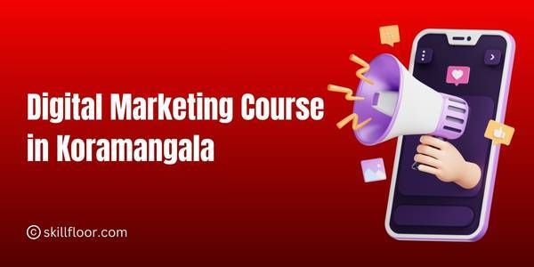 Digital Marketing Course in Koramangala