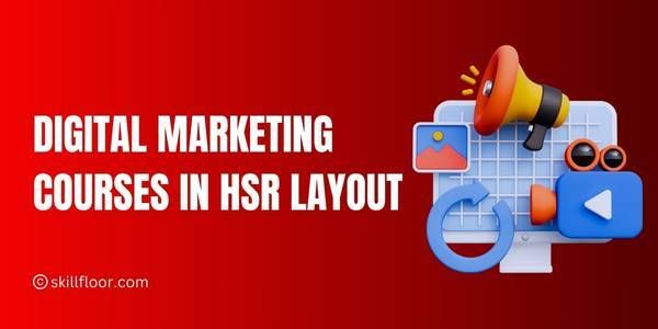 Digital Marketing Courses in HSR Layout