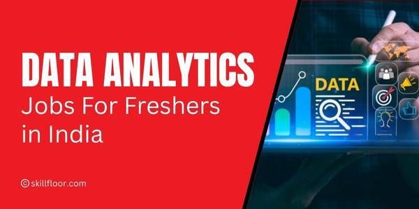 Top 10 Data Analytics Jobs for Freshers in India