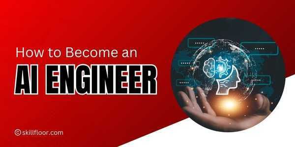 How to Become an AI Engineer