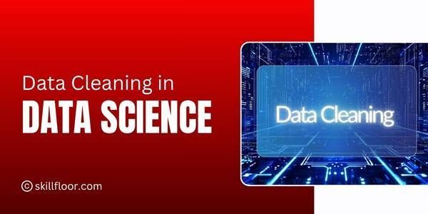 Beginner’s Guide to Data Cleaning in Data Science