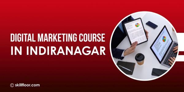 Digital Marketing Course in Indiranagar, Bangalore