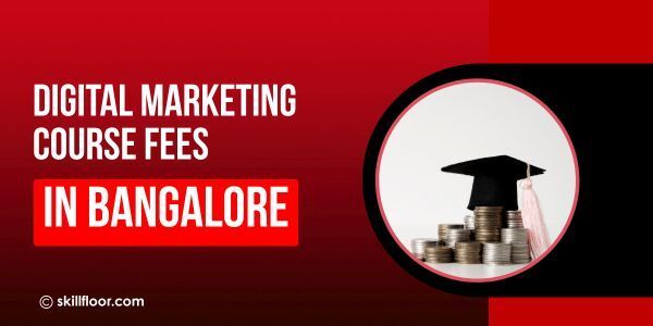 Digital Marketing Course Fees in Bangalore