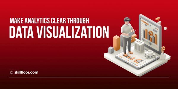 Visualization in Data Analytics: Turn Insights into Action
