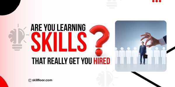 Are You Learning Skills That Really Get You Hired?