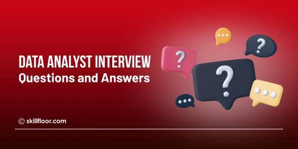 Data Analyst Interview Questions and Answers: A Complete Guide