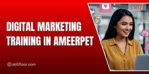 Digital Marketing Training in Ameerpet hyderabad