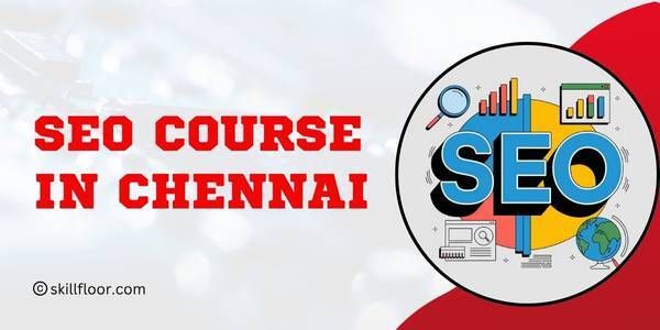 Choosing the Best SEO Course in Chennai
