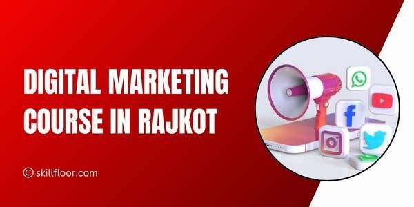 Advanced Digital Marketing Course in Rajkot