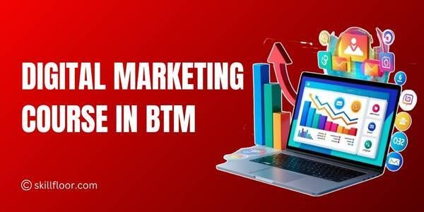 Digital Marketing Course in BTM
