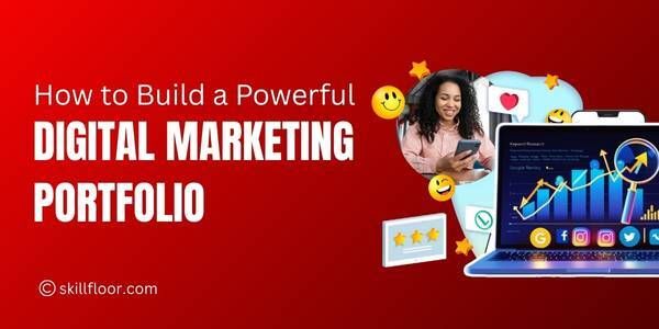 How to Build a Powerful Digital Marketing Portfolio