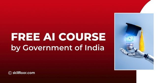 Free AI Course by Government of India: Benefits & Scope