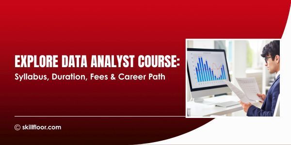 Data Analyst Course Syllabus: Duration, Fees - Updated 2026