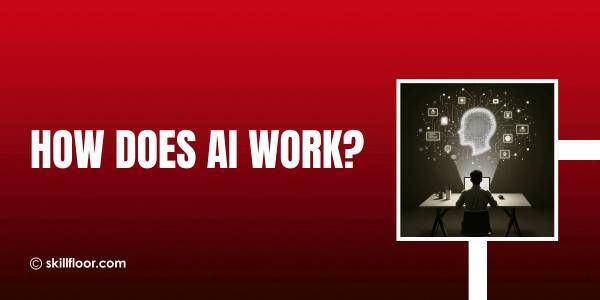 How Does AI Work?