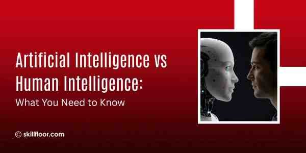 AI vs Human Intelligence: Key Differences Explained