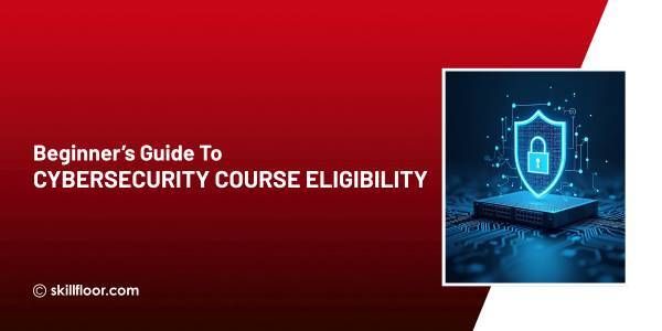 Cybersecurity Course Eligibility: Your Path to a Secure Future