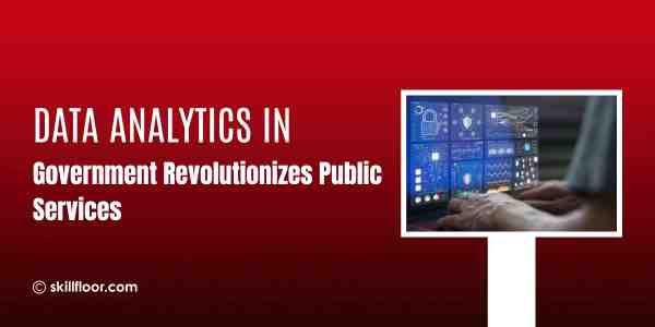 Data Analytics in Government: Enhancing Public Services