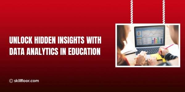 Data Analytics in Education: Improving Learning Outcomes