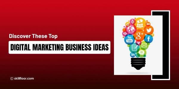 What Are Digital Marketing Business Ideas