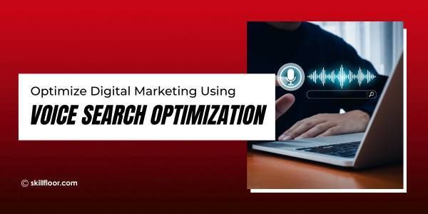 Voice Search Optimization: How It Affects Digital Marketing