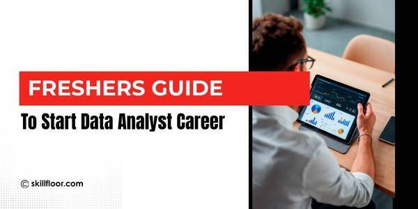 How to Start a Data Analyst Career in Ahmedabad (Freshers’ Roadmap)