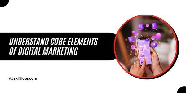 Fundamental Elements of Digital Marketing
