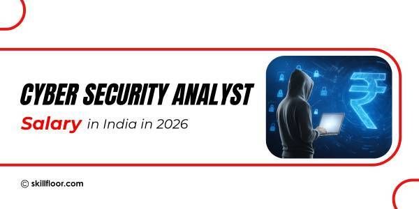 Cyber Security Analyst Salary in India in 2026