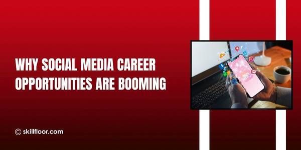 Why Social Media Career Opportunities Are Booming