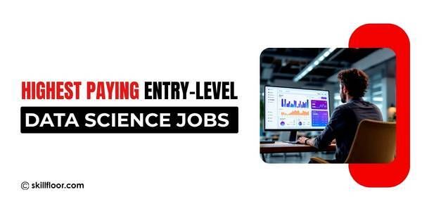 Highest Paying Entry-Level Data Science Jobs