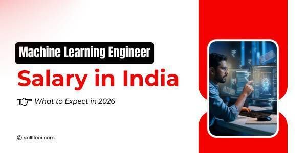 Machine Learning Engineer Salary in India: What to Expect in 2026