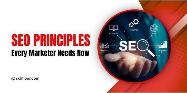 The SEO Principles Every Marketer Should Know