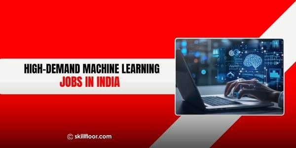 High-Demand Machine Learning Jobs in India