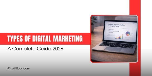 Types of Digital Marketing: A Complete Guide (2026)