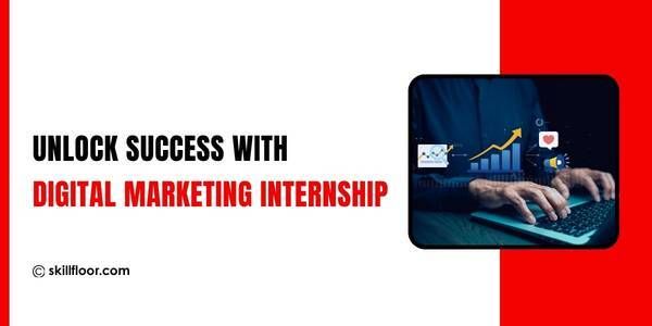 Top Benefits of Doing an Internship in Digital Marketing
