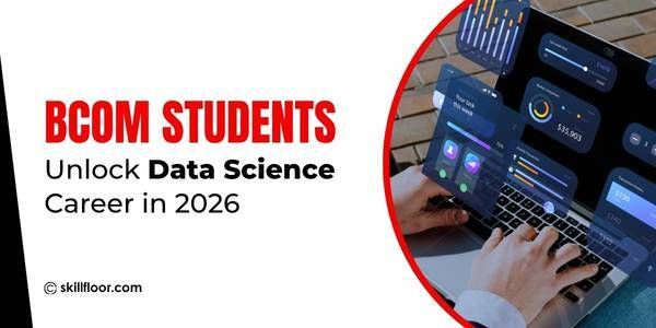 How BCom Students Can Start a Career in Data Science